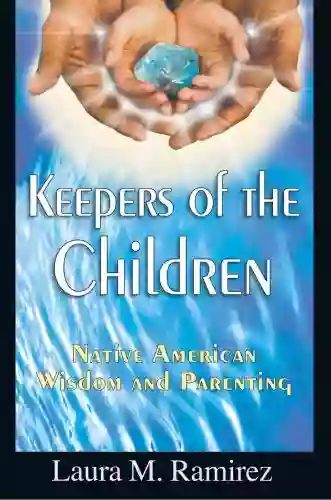 Keepers Of The Children: Native American Wisdom And Parenting