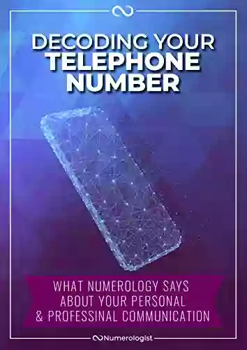 Decoding Your Phone Number: What Numerology Says About Your Professional And Personal Communication