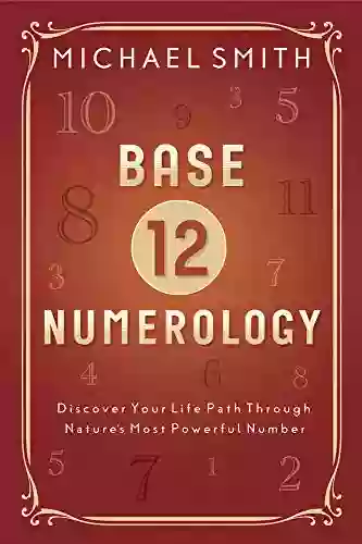 Base 12 Numerology: Discover Your Life Path Through Nature S Most Powerful Number