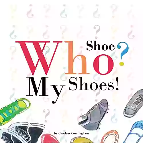 Who Shoe My Shoe: Learn To Read About Colors For Preschoolers For Beginner Readers Toddlers Ages 1 3 Ages 2 4 Ages 3 5