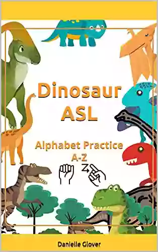 Dinosaur ASL: Alphabet Practice A Z (American Sign Language For Kids With Learning Disabilities)