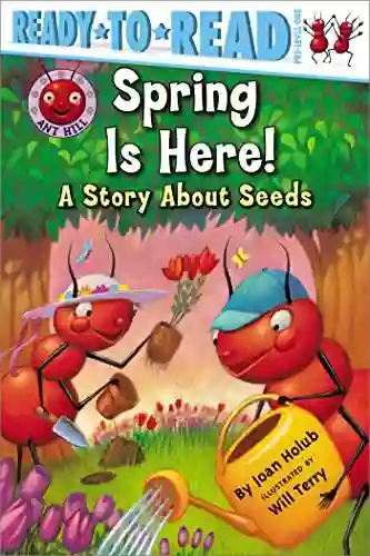 Spring Is Here : A Story About Seeds