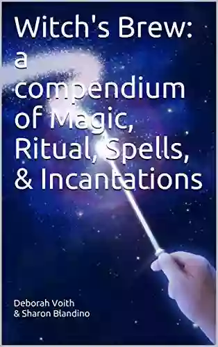 Witch S Brew: A Compendium Of Magic Ritual Spells Incantations