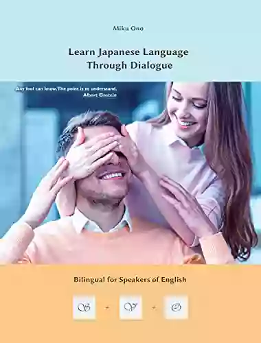 Learn Japanese Language Through Dialogue: Bilingual For Speakers Of English Beginner And Elementary (A1 A2)