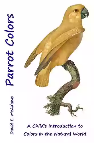 Parrot Colors: A Child S Introduction To Colors In The Natural World