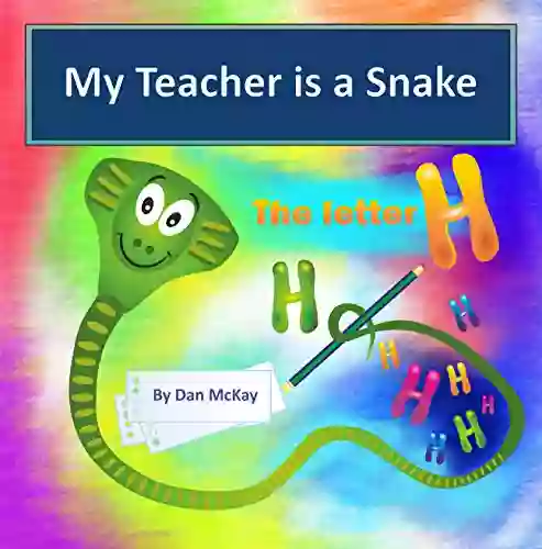 My Teacher Is A Snake The Letter H