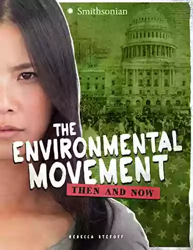 The Environmental Movement: Then And Now (America: 50 Years Of Change)