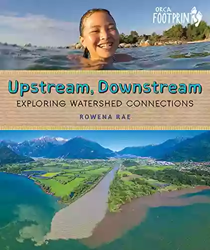 Upstream Downstream: Exploring Watershed Connections (Orca Footprints 21)