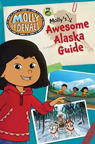 Molly Of Denali: Molly S Awesome Alaska Guide