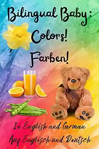 Bilingual Baby: Colors Farben In English and German Auf Englisch und Deutsch