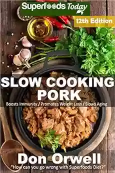 Slow Cooking Pork: Over 90 Low Carb Slow Cooker Pork Recipes Full Of Quick Easy Cooking Recipes And Antioxidants Phytochemicals (Low Carb Slow Cooking Pork 12)