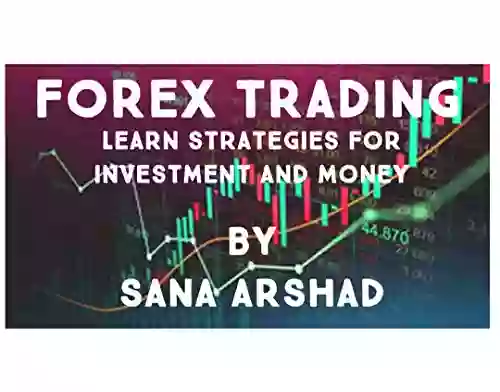 FOREX TRADING: Learn Strategies For Investment And Money Management