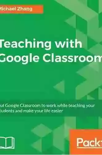 Teaching With Google Classroom Michael Zhang