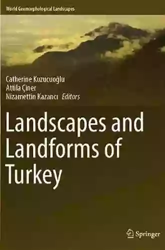 Landscapes And Landforms Of Turkey (World Geomorphological Landscapes)