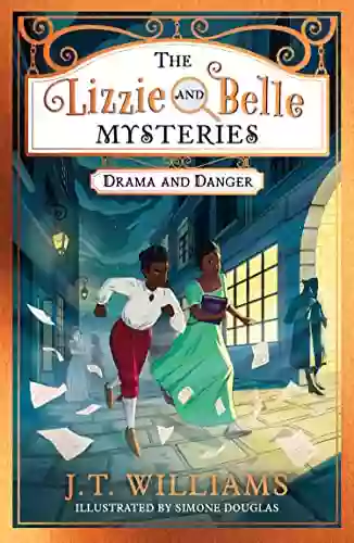 The Lizzie And Belle Mysteries: Drama And Danger: Perfect For Fans Of Robin Stevens (The Lizzie And Belle Mysteries 1)