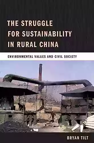 The Struggle For Sustainability In Rural China: Environmental Values And Civil Society