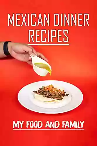 Mexican Dinner Recipes: My Food And Family: Mexican Cooking