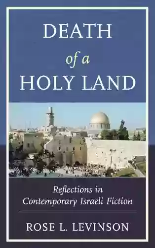 Death Of A Holy Land: Reflections In Contemporary Israeli Fiction