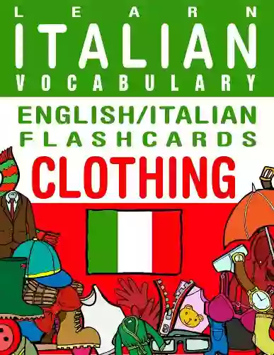 Learn Italian Vocabulary English/Italian Flashcards Clothing (Flashcard EBooks)