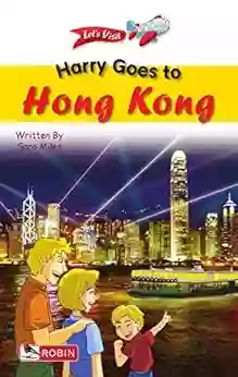 Let S Visit Harry Goes To Hong Kong: Helps Enhance Kids Vocabulary And Reading Comprehension Ability And Discover Different Cultures