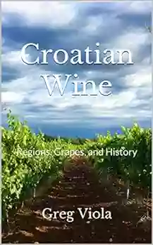 Croatian Wine: Regions Grapes And History