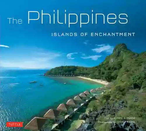 Philippines: Islands Of Enchantment Alfred A Yuson