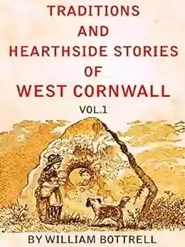 Traditions And Hearthside Stories Of West Cornwall Vol 1