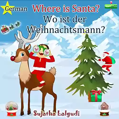 Children S German Books: Where Is Santa Wo Ist Der Weihnachtsmann: Children S English German Picture (Bilingual Edition) (German Edition) German For Children: Easter Christmas Etc 1)