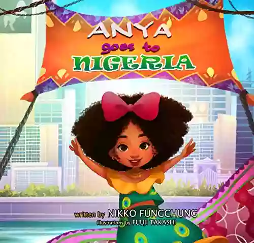 Anya Goes To Nigeria (Anya S World Adventures 3)