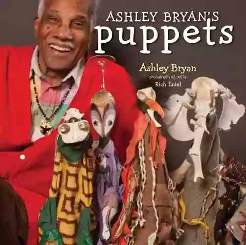 Ashley Bryan S Puppets: Making Something From Everything