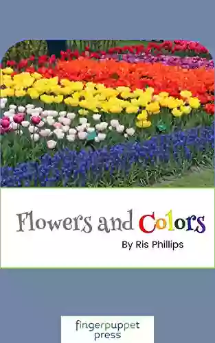 Flowers and Colors Ris Phillips