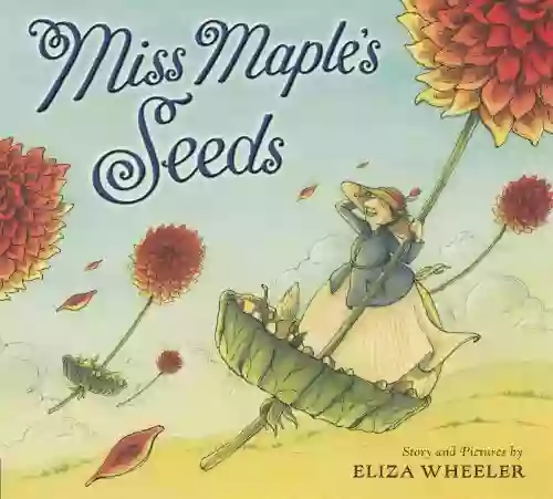 Miss Maple s Seeds Eliza Wheeler