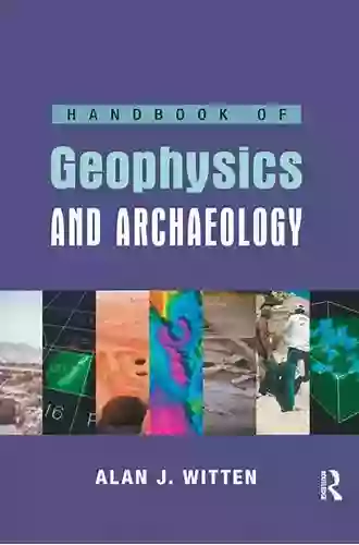 Handbook Of Geophysics And Archaeology (EQUINOX HANDBOOKS IN ANTHRO ARCH)