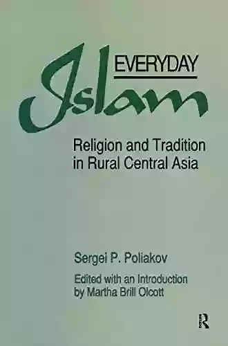 Everyday Islam: Religion And Tradition In Rural Central Asia