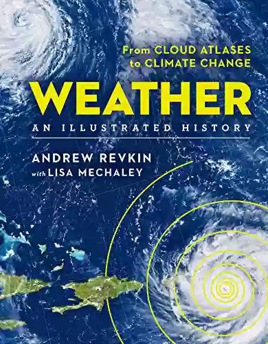 Weather: An Illustrated History: From Cloud Atlases To Climate Change (Sterling Illustrated Histories)