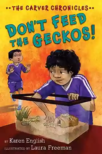 Don T Feed The Geckos : The Carver Chronicles 3