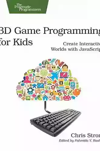 3D Game Programming For Kids: Create Interactive Worlds With JavaScript