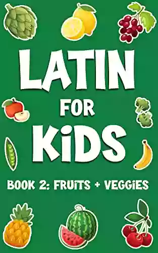 Latin for Kids: Fruits and Veggies