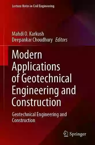 Modern Applications Of Geotechnical Engineering And Construction (Lecture Notes In Civil Engineering 112)