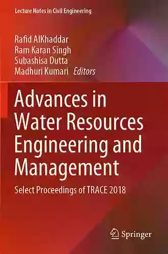 Advances In Water Resources Engineering And Management: Select Proceedings Of TRACE 2018 (Lecture Notes In Civil Engineering 39)