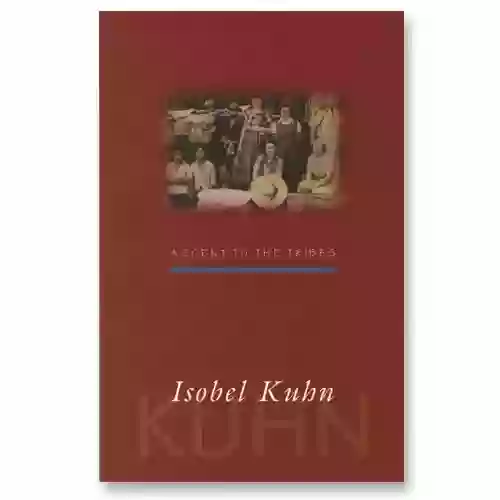 Ascent To The Tribes (Isobel Kuhn)