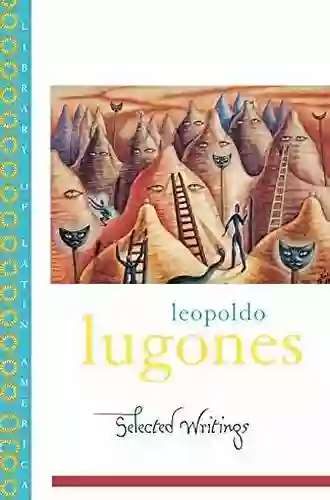 Leopold Lugones Selected Writings (Library of Latin America)