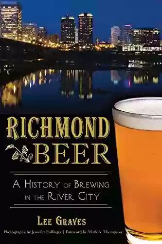 Richmond Beer: A History Of Brewing In The River City (American Palate)