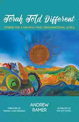 Torah Told Different: Stories For A Pan/Poly/Post Denominational World