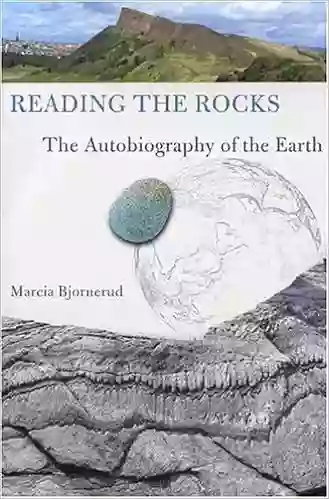 Reading the Rocks: The Autobiography of the Earth