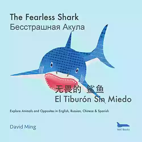 The Fearless Shark: Animals And Opposites In English Russian Chinese Spanish (Russian English Kid S Russian English Children S 3)