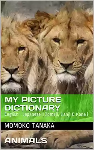 My Picture Dictionary Animals: English Japanese (Romaji Kanji Kana)