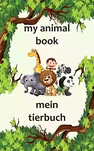 My Animal / Mein Tierbuch: A Bilingual English And German Of Animals For Kids