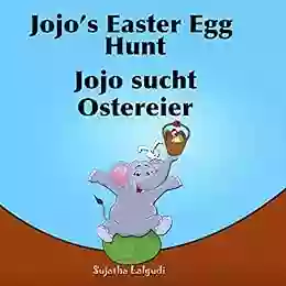 Learn German With Stories: Jojo S Easter Egg Hunt Jojo Sucht Ostereier: Children S Picture English German (Bilingual Edition) German English Children S For Children: 11) (German Edition)