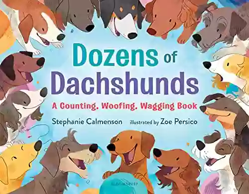 Dozens of Dachshunds: A Counting Woofing Wagging (Wolfing Wagging Concept Books)